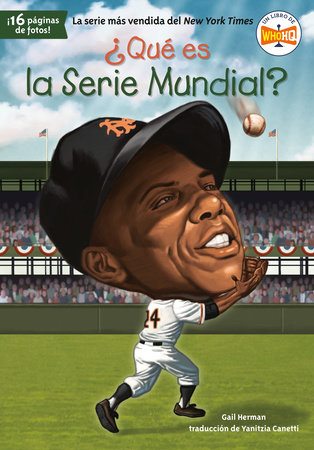 ¿Qué es la Serie Mundial? by Gail Herman; Illustrated by David Grayson Kenyon; Translated by Yanitzia Canetti