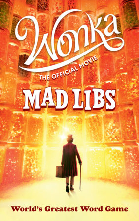 Wonka: The Official Movie Mad Libs by Roald Dahl and Mickie Matheis