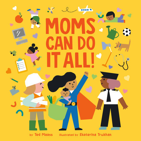 Moms Can Do It All! by Ted Maass