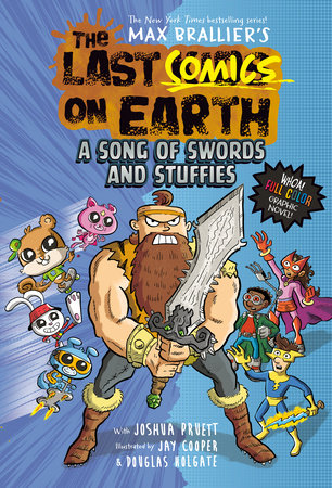 The Last Comics on Earth: A Song of Swords & Stuffies by Max Brallier and Joshua Pruett