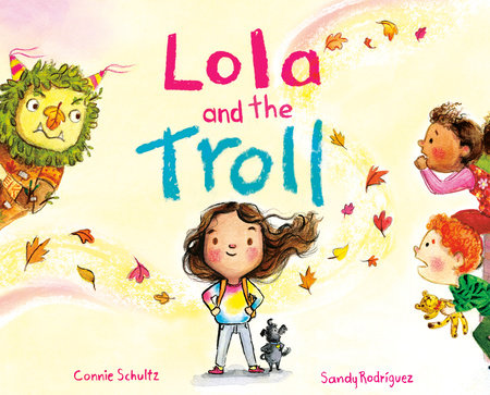 Lola and the Troll by Connie Schultz