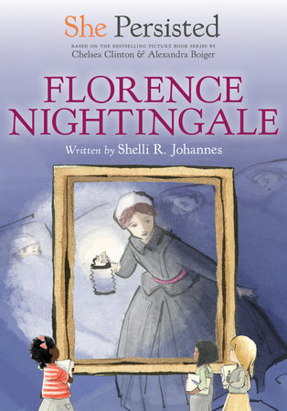 She Persisted: Florence Nightingale by Shelli R. Johannes and Chelsea Clinton