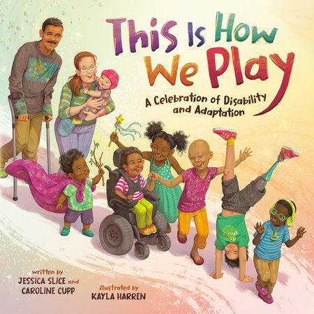 This Is How We Play by Jessica Slice and Caroline Cupp