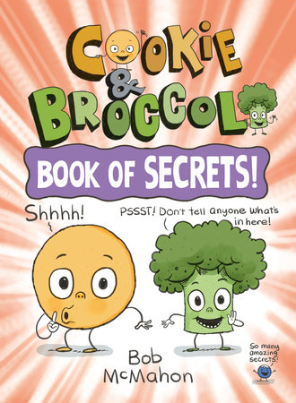 Cookie & Broccoli: Book of Secrets! by Bob McMahon