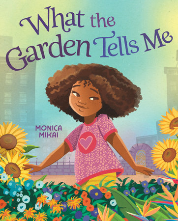 What the Garden Tells Me by Monica Mikai