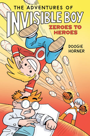 The Adventures of Invisible Boy: Zeroes to Heroes by Doogie Horner