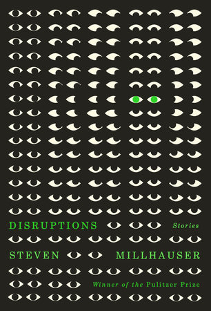 Disruptions by Steven Millhauser