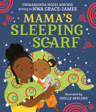 Mama's Sleeping Scarf by Chimamanda Ngozi Adichie