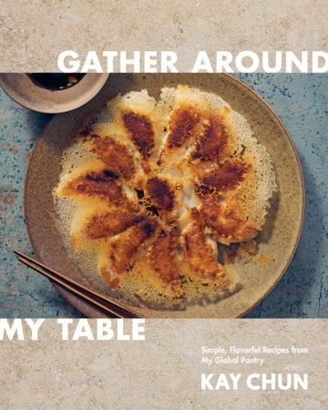 Gather Around My Table by Kay Chun