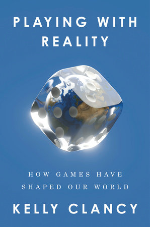 Playing with Reality by Kelly Clancy
