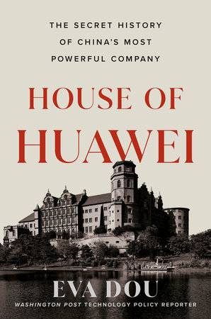 House of Huawei by Eva Dou