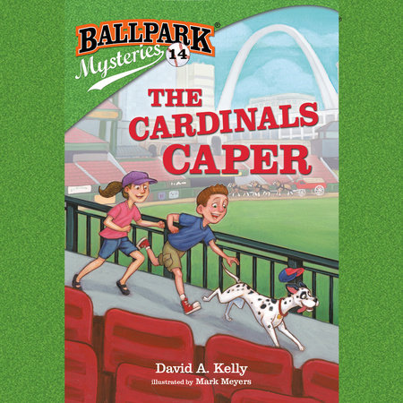 Ballpark Mysteries #14: The Cardinals Caper by David A. Kelly