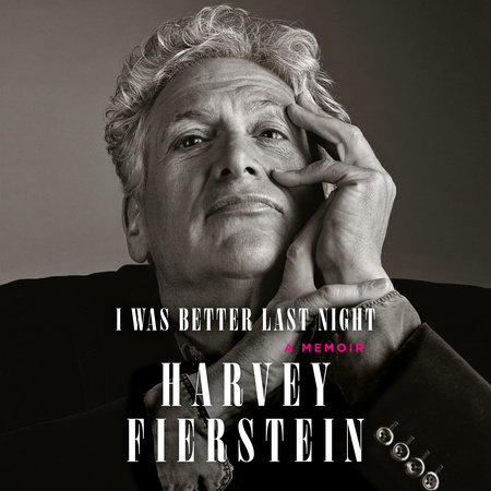 I Was Better Last Night by Harvey Fierstein