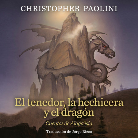 El tenedor, la hechicera y el dragón by Christopher Paolini