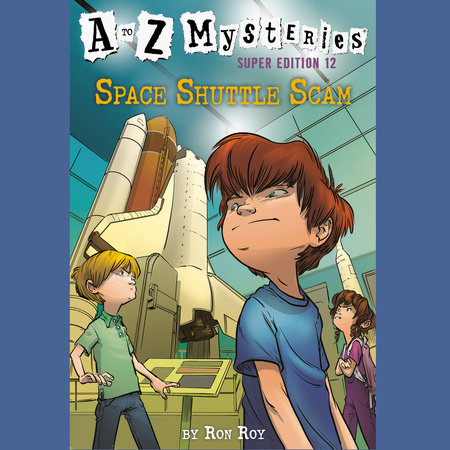 A to Z Mysteries Super Edition #12: Space Shuttle Scam by Ron Roy