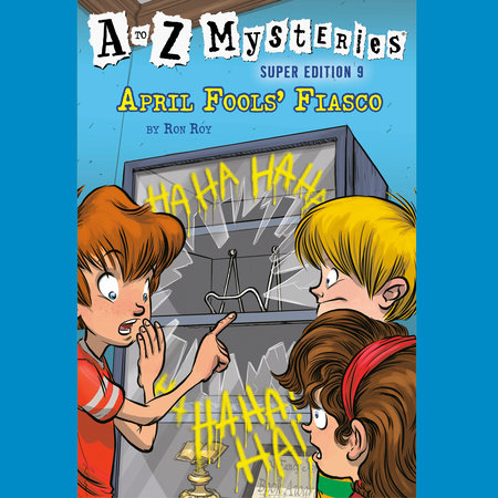 A to Z Mysteries Super Edition #9: April Fools' Fiasco by Ron Roy
