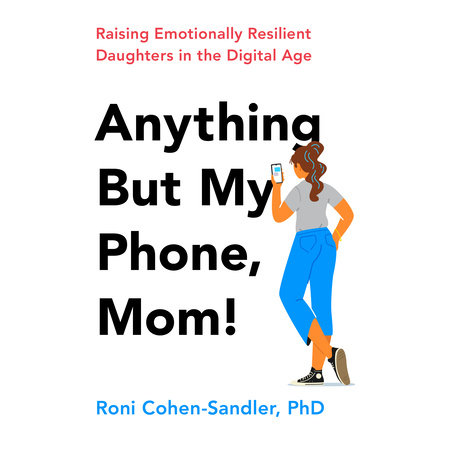 Anything But My Phone, Mom! by Roni Cohen-Sandler