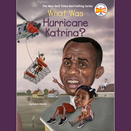 What Was Hurricane Katrina? by Robin Koontz and Who HQ