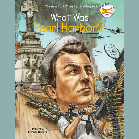 What Was Pearl Harbor? by Patricia Brennan Demuth and Who HQ