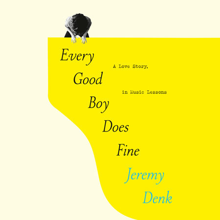 Every Good Boy Does Fine by Jeremy Denk