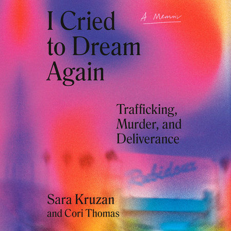 I Cried to Dream Again by Sara Kruzan and Cori Thomas