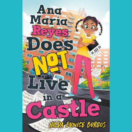 Ana Maria Reyes Does Not Live in a Castle by Hilda Eunice Burgos