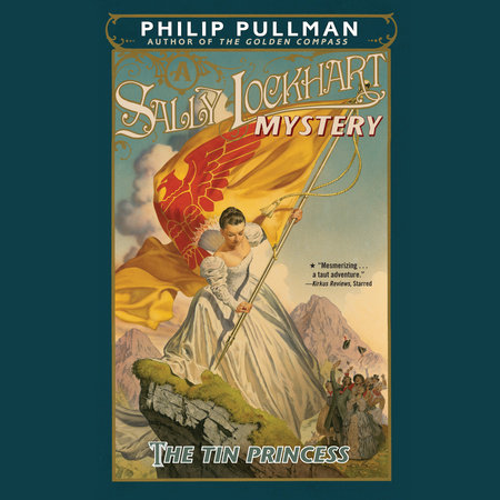 The Tin Princess: A Sally Lockhart Mystery by Philip Pullman