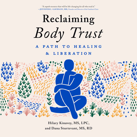 Reclaiming Body Trust by Hilary Kinavey, MS, LPC and Dana Sturtevant, MS, RD