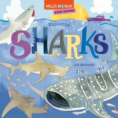 Hello, World! Kids' Guides: Exploring Sharks by Jill McDonald