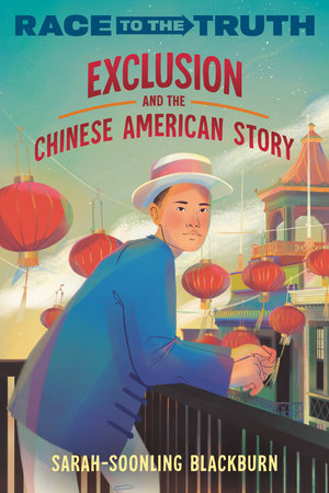 Exclusion and the Chinese American Story by Sarah-SoonLing Blackburn
