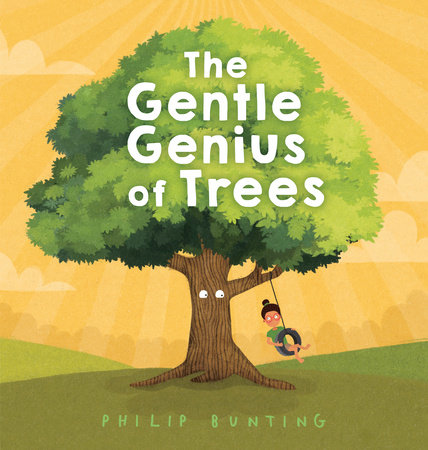 The Gentle Genius of Trees by Philip Bunting