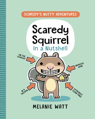 Scaredy Squirrel in a Nutshell by Melanie Watt