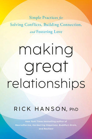 Making Great Relationships by Rick Hanson, PhD