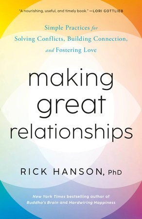 Making Great Relationships by Rick Hanson, PhD