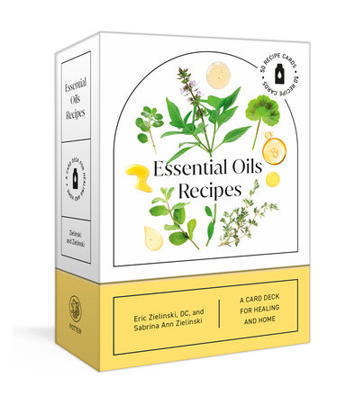 Essential Oils Recipes by Eric Zielinski, DC and Sabrina Ann Zielinski