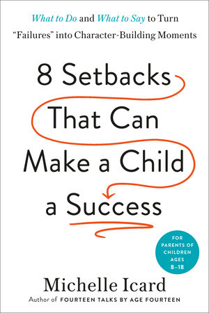 Eight Setbacks That Can Make a Child a Success by Michelle Icard