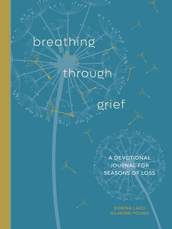 Breathing Through Grief by Dorina Lazo Gilmore-Young