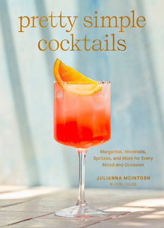 Pretty Simple Cocktails by Julianna McIntosh