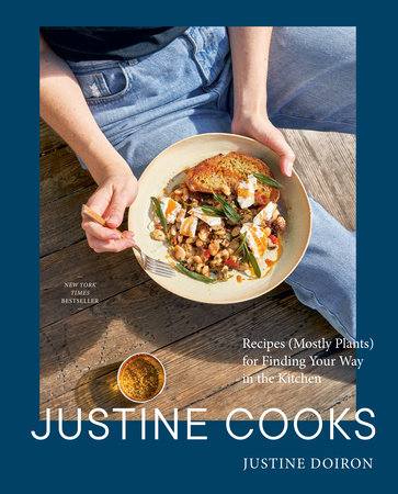 Justine Cooks: A Cookbook by Justine Doiron: 9780593582305 |  PenguinRandomHouse.com: Books