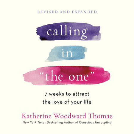 Calling in "The One" Revised and Expanded by Katherine Woodward Thomas
