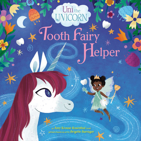 Uni the Unicorn: Tooth Fairy Helper by Amy Krouse Rosenthal