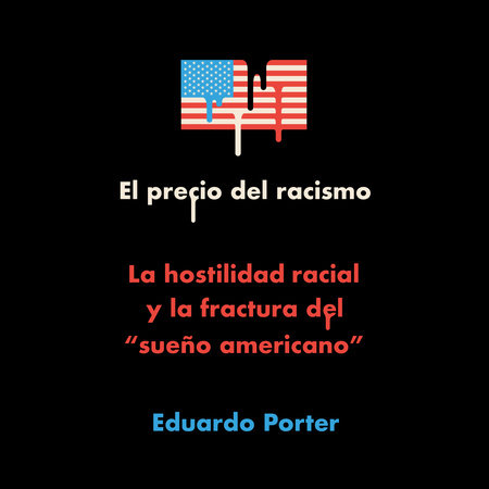 El precio del racismo by Eduardo Porter