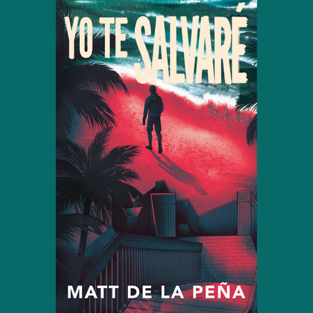Yo Te Salvarè by Matt de la Peña