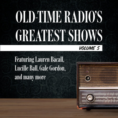 Old-Time Radio's Greatest Shows, Volume 5 by 