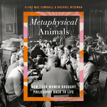 Metaphysical Animals by Clare Mac Cumhaill and Rachael Wiseman