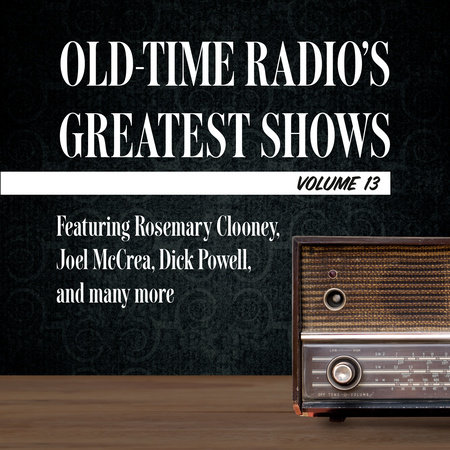 Old-Time Radio's Greatest Shows, Volume 13 by 