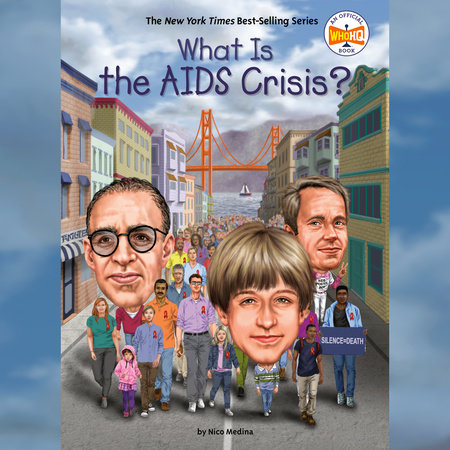 What Is the AIDS Crisis? by Nico Medina and Who HQ