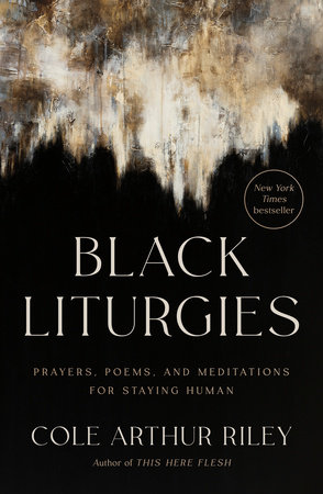 Black Liturgies by Cole Arthur Riley