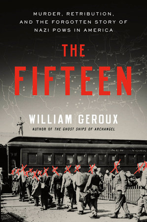 The Fifteen by William Geroux