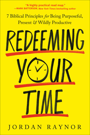 Redeeming Your Time by Jordan Raynor